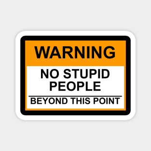 OSHA Warning Sign; No Stupid People Beyond This Point Magnet