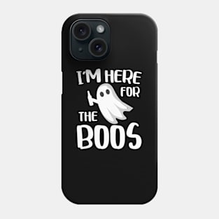 I'M Here For The Boos Phone Case