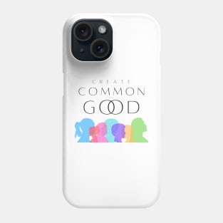 Create Common Good Phone Case