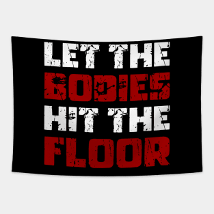 Let The Bodies Hit The Floor - Funny Saying Sarcastic Meme Tapestry