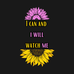 I can and i will watch me T-Shirt