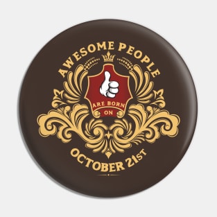 Awesome People are born on October 21st Pin