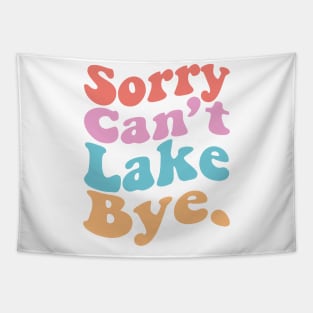 Sorry Can't Lake Bye Tapestry