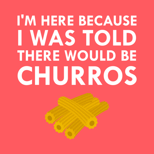 I Was Told There Would Be Churros by FlashMac