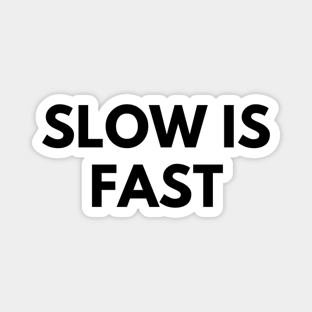 SLOW IS FAST Magnet by everywordapparel