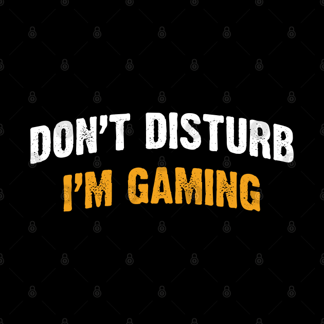 Don't Disturb, I'm Gaming by Emma