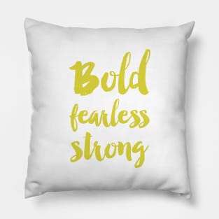 Bold fearless strong - Green Pillow