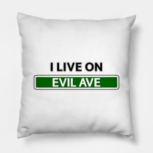 I live on Evil Ave Pillow