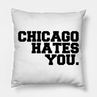 chicago hates you Pillow