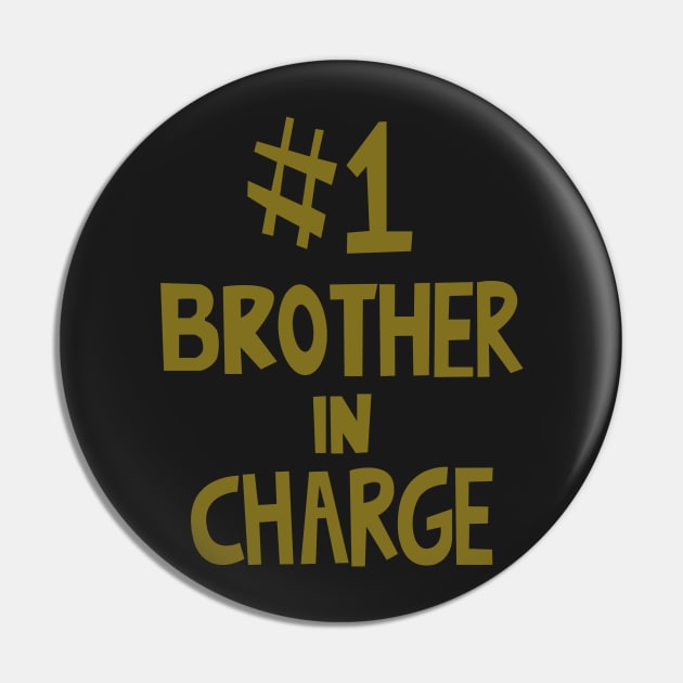 #1 brother in charge Pin by SuspectDesigner