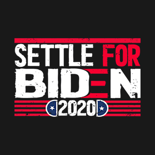 settle for biden president 2020 T-Shirt