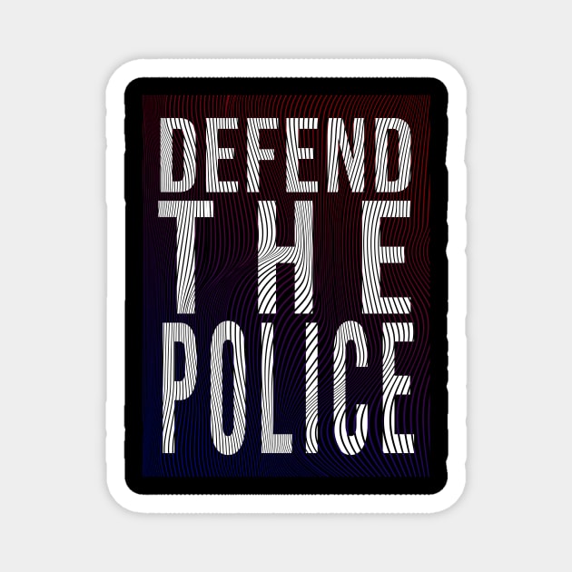 Defend The Police Magnet by change_something