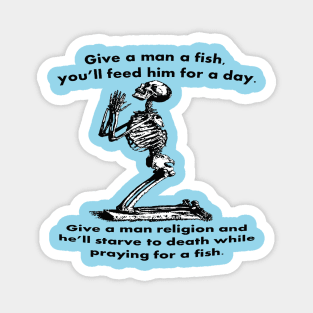 Give A Man A Fish And He Eats For A Day Proverb Parody Magnet