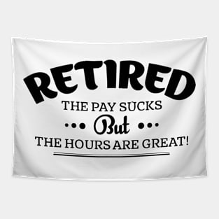 Retired The Pay Sucks Tapestry