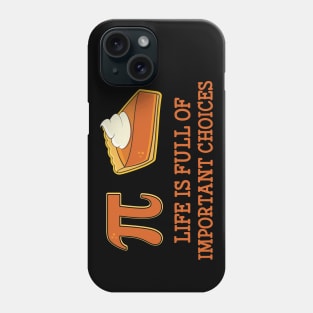 Funny Pi Day Life is Full of Important Choices Phone Case