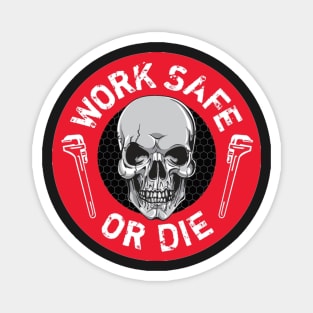 Work Safe or Die Magnet