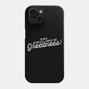 Pursuit For Greatness Phone Case