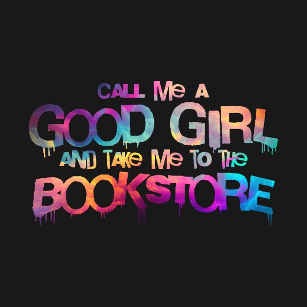 Call me a good girl and take me to the bookstore vibrant colors by sigmarule