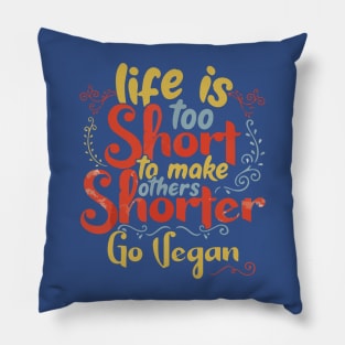 Life is too short to make others shorter Pillow