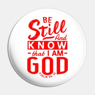 Be Still And Know That I Am God. Psalm 46:10 Pin