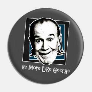 Be More Like George Pin