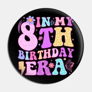 In My 8Th Birthday Era Eight Bday 8 Year Old Birthday Girl Pin