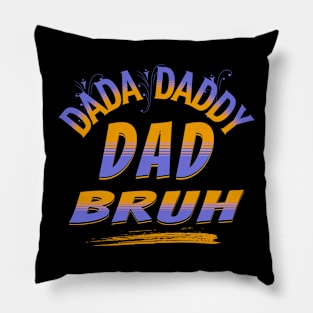 Dada Daddy Dad Bruh, Funny Dad, Father's Day Pillow