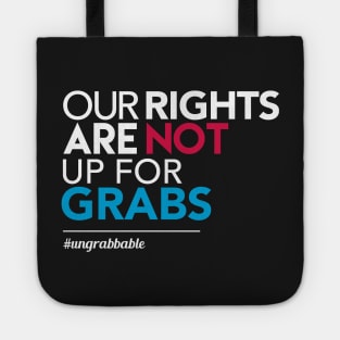 Women's Rights: Our Rights Are Not Up for Grabs Tote