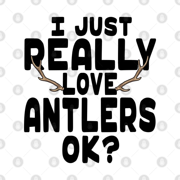 I Love Antlers - Antler Lover by HeartsandFlags