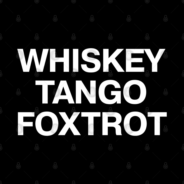 WHISKEY TANGO FOXTROT by TheBestWords
