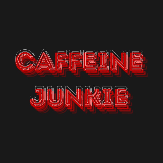 Caffeine Junkie by AO Apparel