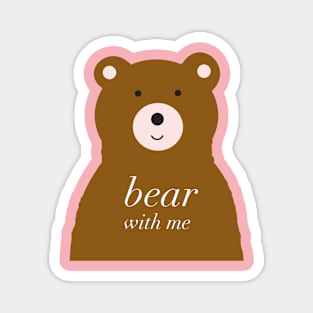 Bear with Me Magnet