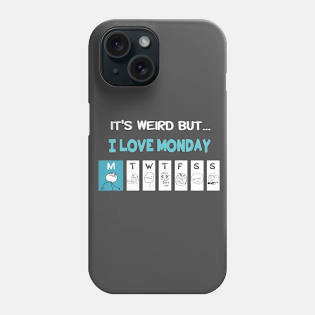 I love monday Phone Case by atizadorgris