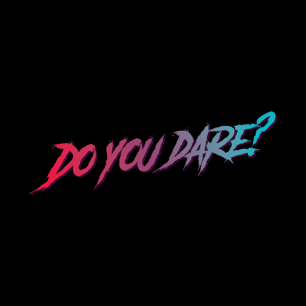 Do you dare? typography design by petersarkozi82@gmail.com