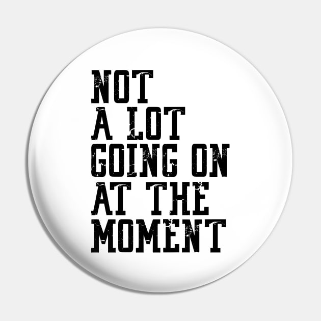 NOT A LOT GOING ON AT THE MOMENT Pin by Bombastik