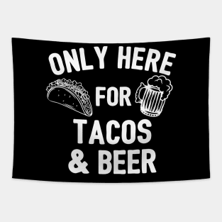 Only Here For Tacos And Beer Tapestry