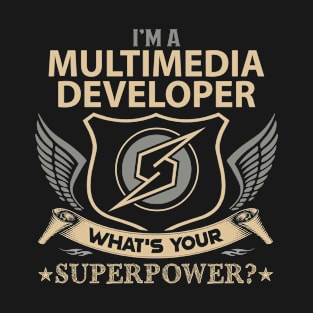 Multimedia Developer T Shirt - Superpower Gift Item Tee T-Shirt