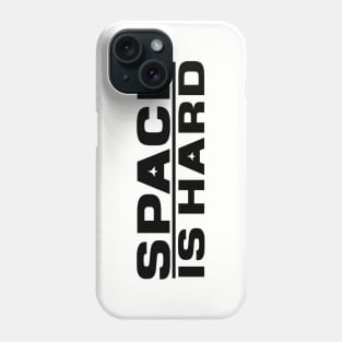 Space Is Hard Phone Case