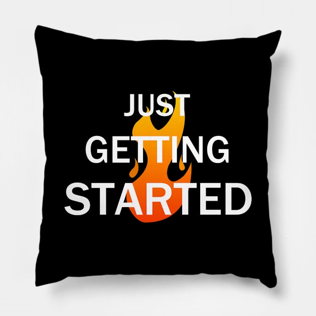 Just Getting Started Pillow by kareemelk