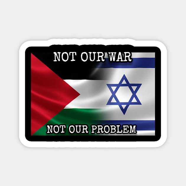 Not Our War: Palestine vs Israel Magnet by TheosT's