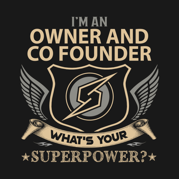 Owner And Co Founder T Shirt - Superpower Gift Item Tee by Cosimiaart