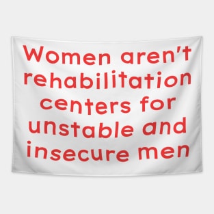 Women aren't rehabilitation centers Tapestry