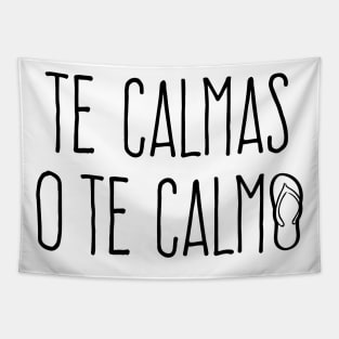 Te calmas o te calmo - la chancla Tapestry