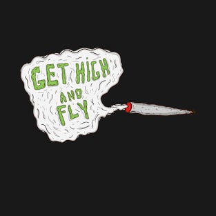 Get high And Fly T-Shirt