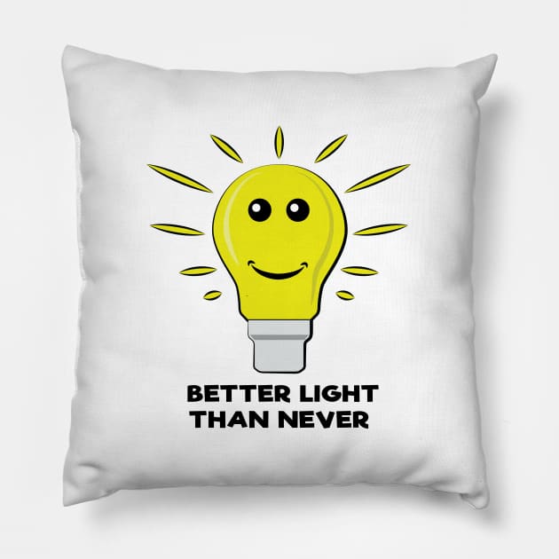 Better Light Than Never - Funny Bulb Pun Pillow by DesignWood Atelier