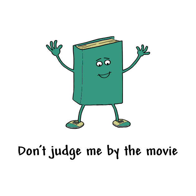 Don't Judge a Book By the Movie by numpdog