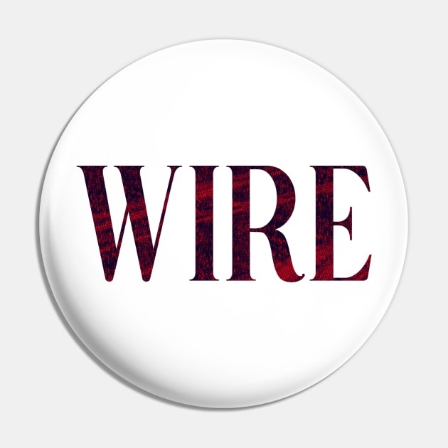 Wire - Simple Typography Style Pin by Sendumerindu