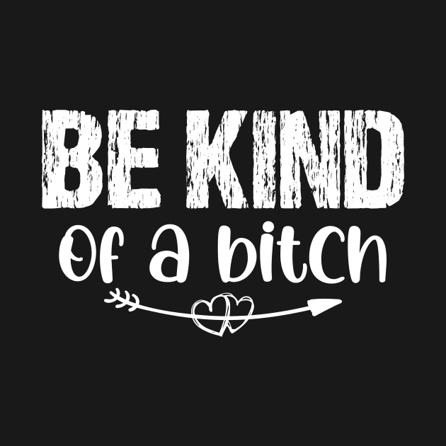 Be Kind Of A Bitch Funny Men Women Sarcastic Quote. by printalpha-art