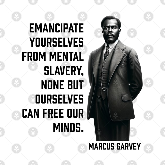 Marcus Garvey - Emancipate yourselves from mental slavery by UrbanLifeApparel