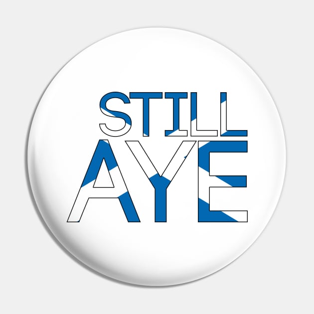 STILL AYE, Pro Scottish Independence Saltire Flag Text Slogan Pin by MacPean